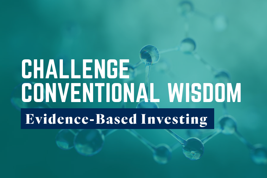 Step 1 of the Evidence-Based Investing Method: Challenge Conventional Wisdom